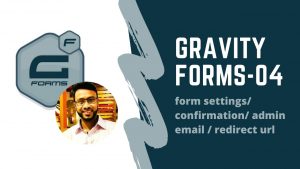 gravity form(form settings/ confirmation/ admin email / redirect url & page)