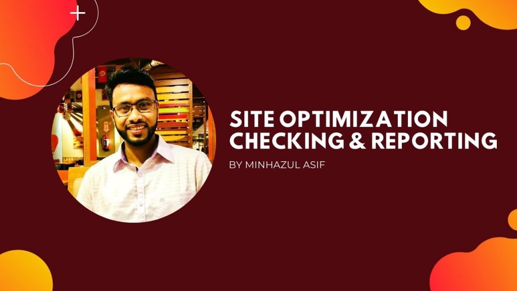 Site Optimization Checking & Reporting