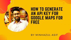 How to Generate an API key for Google Maps for free