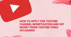How to apply for youtube channel monetization and get money from youtube video uploading(English)