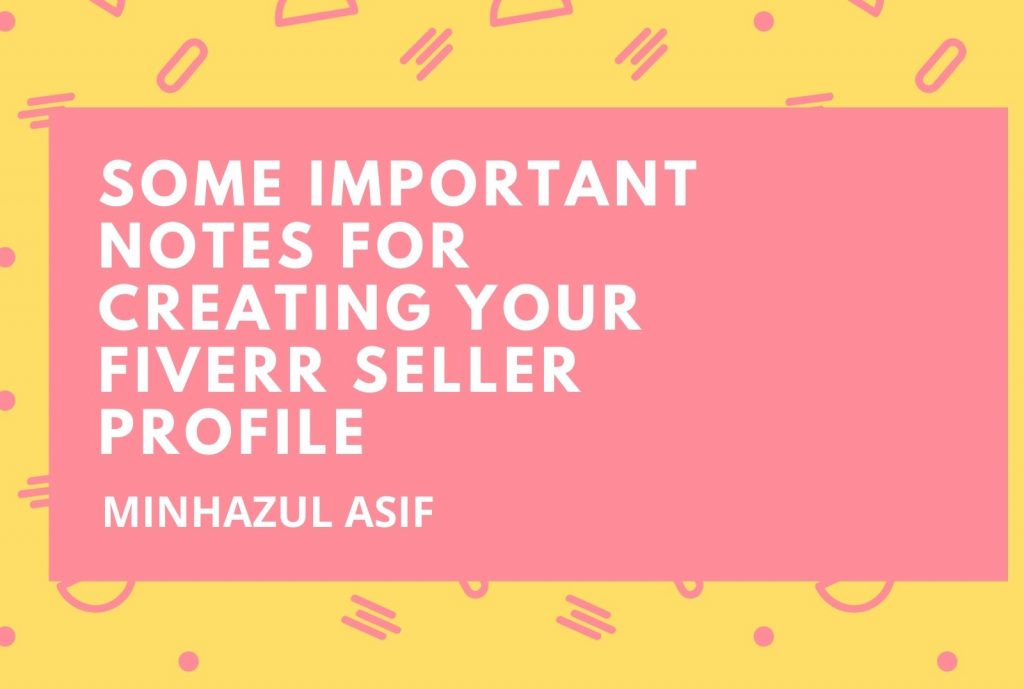 Some important notes for Creating your Fiverr Seller Profile