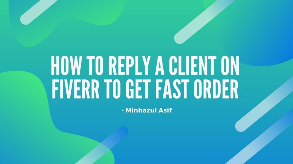 how to reply a client on fiverr to get fast order
