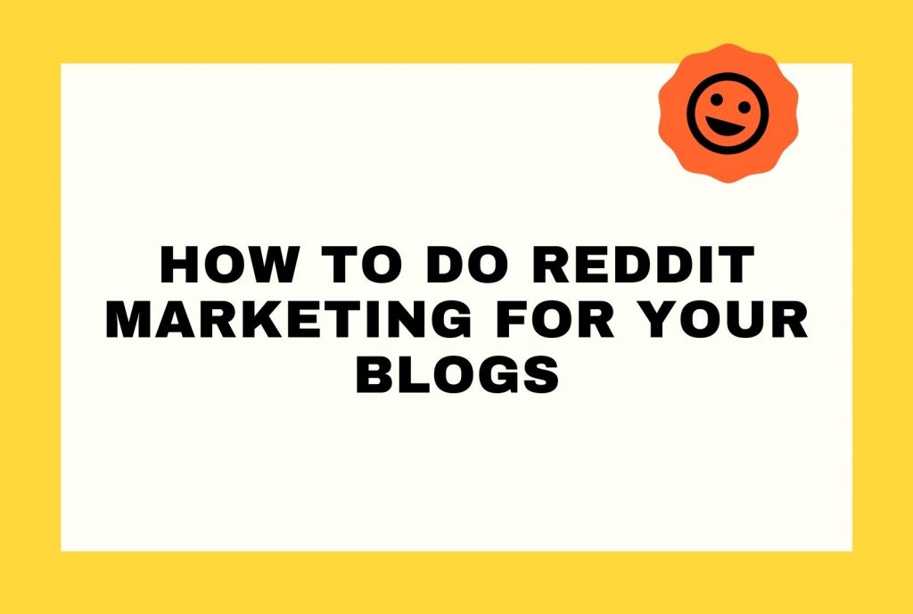 How To Do Reddit Marketing For Your Blogs