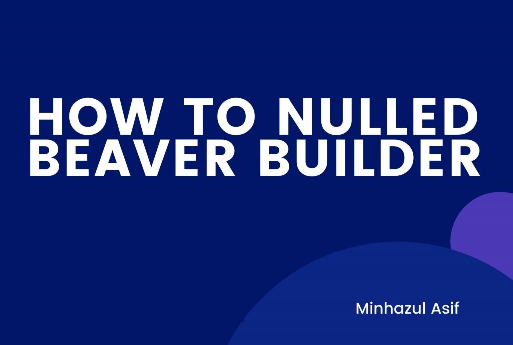 BEAVER BUILDER(Making Nulled)